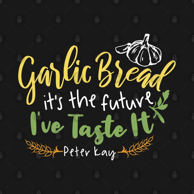 Garlic Bread is the future Quote Design by FlinArt