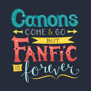 Fanfic is Forever T-Shirt