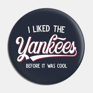 I Liked The Yankees Before It Was Cool v2 Pin