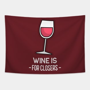 Wine is for closers Tapestry