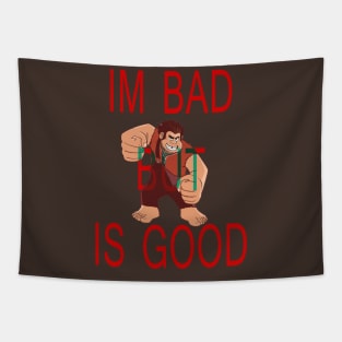 im bad but is good ralph Tapestry