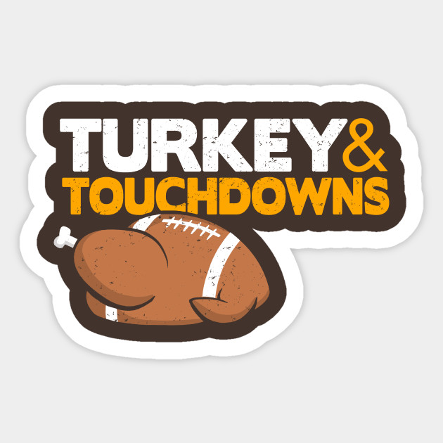 Thanksgiving Football, Turkey and Touchdowns - Thanksgiving - Sticker