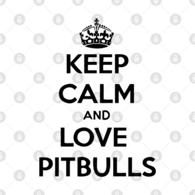 Disover Keep calm and love pitbulls - Pitbull - T-Shirt