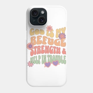 God is our refuge and strength, an ever-present help in trouble." - Psalm 46:1 Phone Case