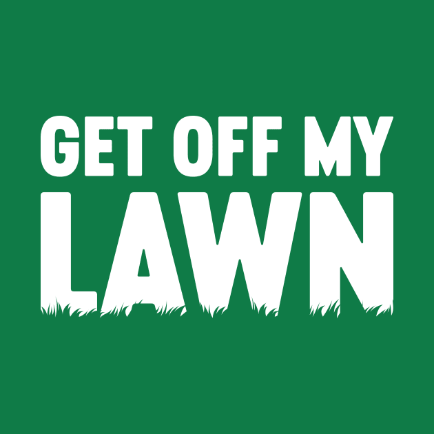 Get Off My Lawn White by Luluca Shirts