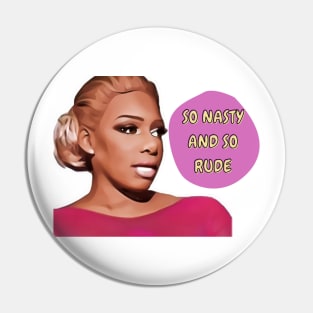 So nasty and so rude Pin