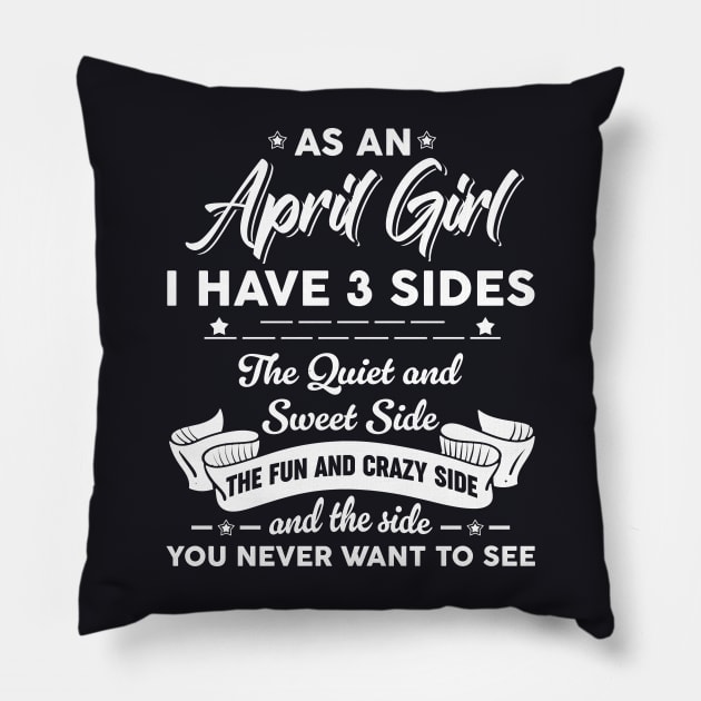 As A April Woman I Have 3 Sides The Quiet & Sweet Birthday Pillow by Zaaa Amut Amut Indonesia Zaaaa