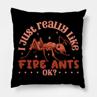 I just really like Fire Ants - Fire Ant Pillow