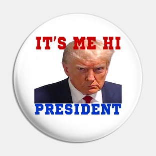 it's me hi president Pin