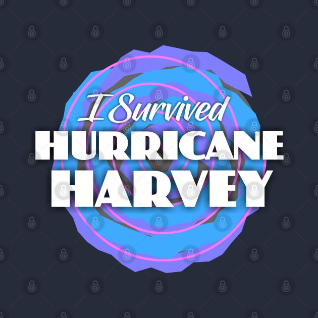 I Survived Hurricane Harvey by Dale Preston Design