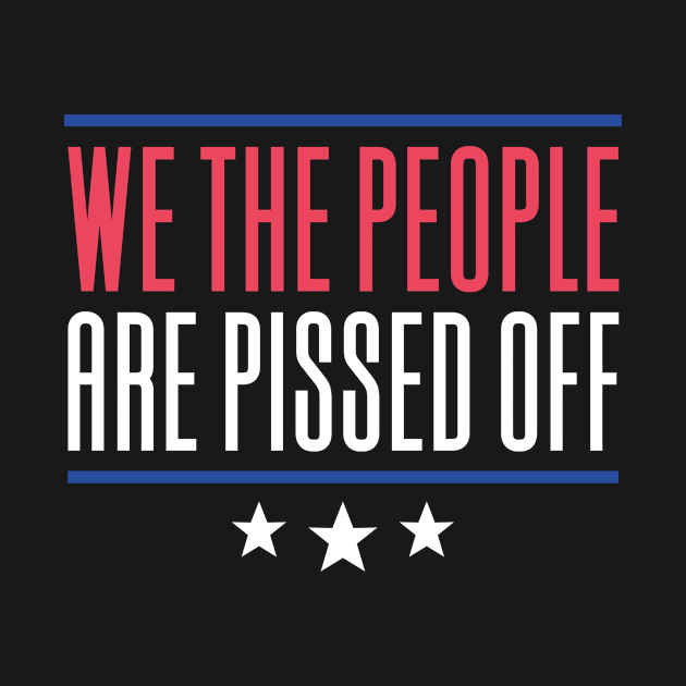 We The People Are Pissed Off by Aajos