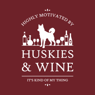 Highly Motivated by Huskies and Wine T-Shirt
