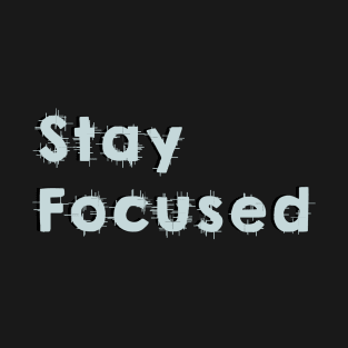 Stay focused  sticker design T-Shirt