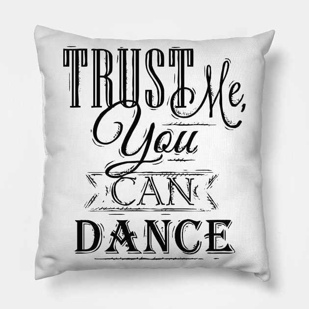 Trust Me You Can Dance Pillow by Health