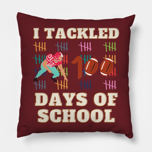 I TACKLED 100 DAYS OF SCHOOL Football 100th Day Gifts Pillow by Holly ship