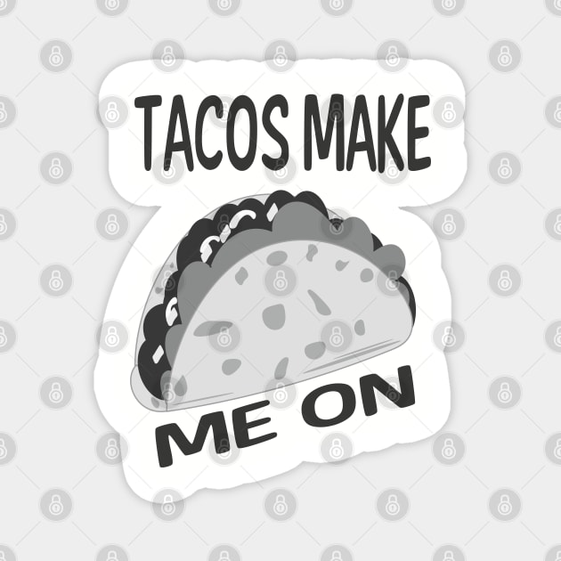 Tacos Make On B&W Version Magnet by ulunkz