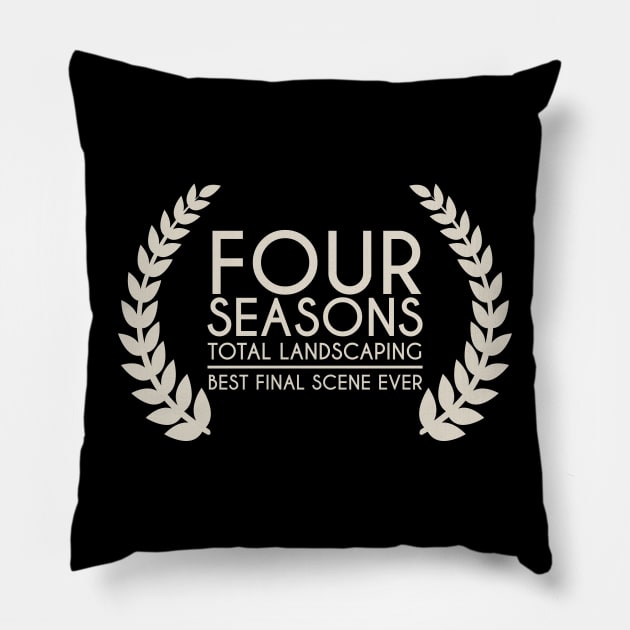 Four Seasons Total Landscaping - Best Final Scene Award (white) Pillow by anycolordesigns