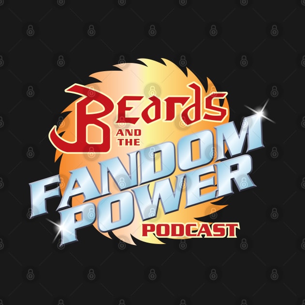 Beards and the Fandom Power Podcast by Fandom Power Podcast Merch Shop