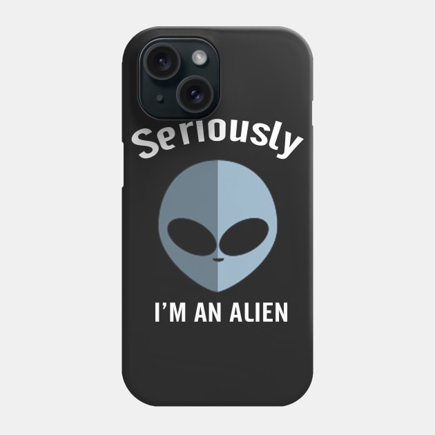 Seriously I'm An Alien Phone Case by hothippo
