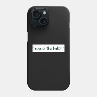 man in the hall! Phone Case