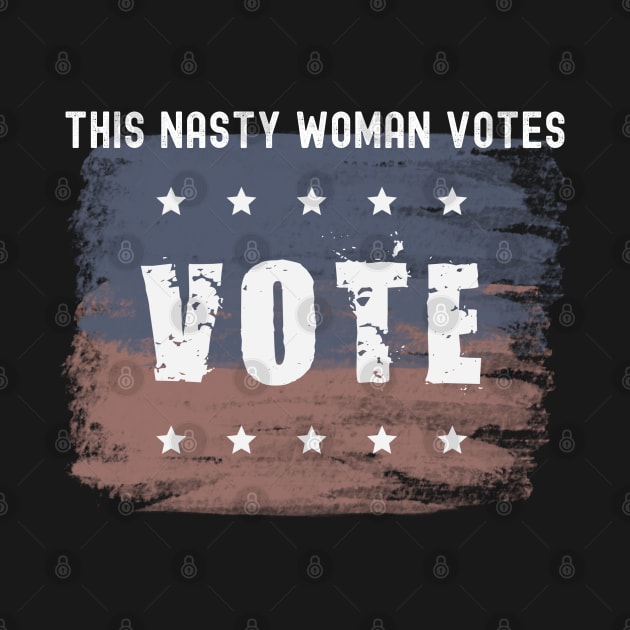 This Nasty Woman Votes 2020 by Kachanan@BoonyaShop