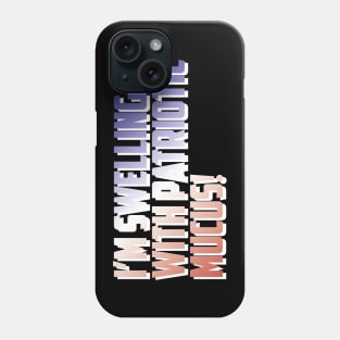 Patriotic Mucus! (dark shirts) Phone Case