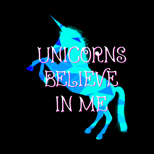 Unicorns Believe in Me by LordNeckbeard