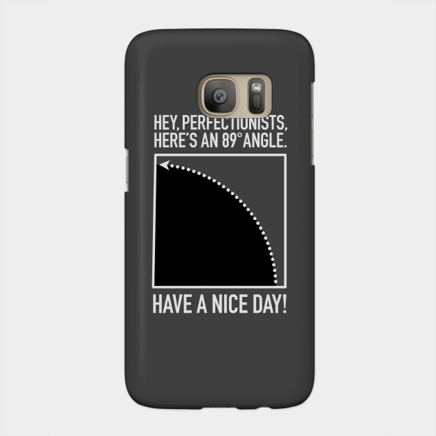 Hey Perfectionists Funny Geometry Saying 89 Degrees 89 Degrees Phone Case Teepublic