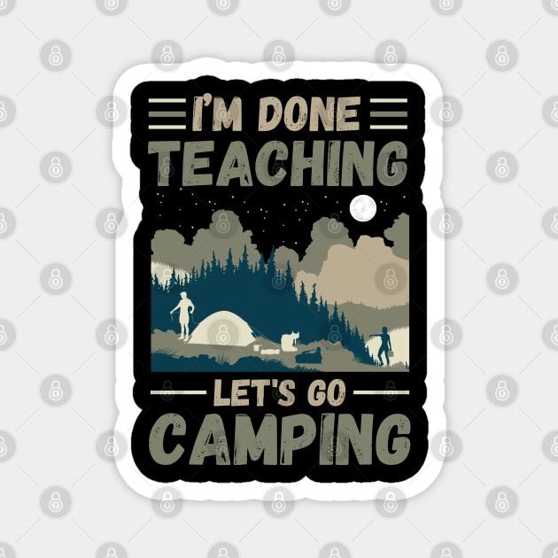 I’m Done Teaching Let's Go Camping, Retro Sunglasses Camping Teacher Gift Magnet by JustBeSatisfied