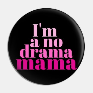 Funny No Drama Mama Pin