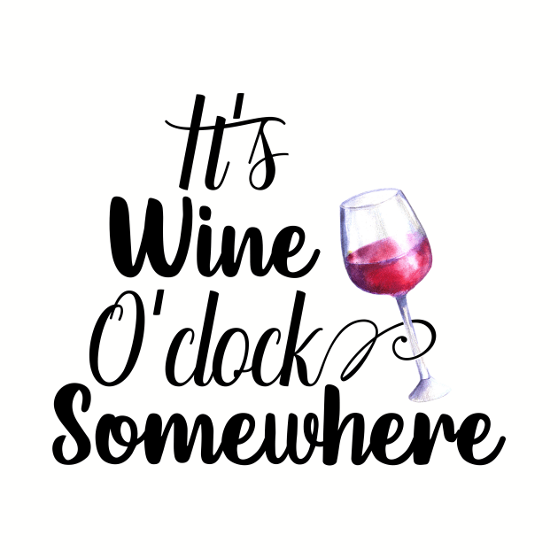 It's wine O'Clock Somewhere by ColorFlowCreations