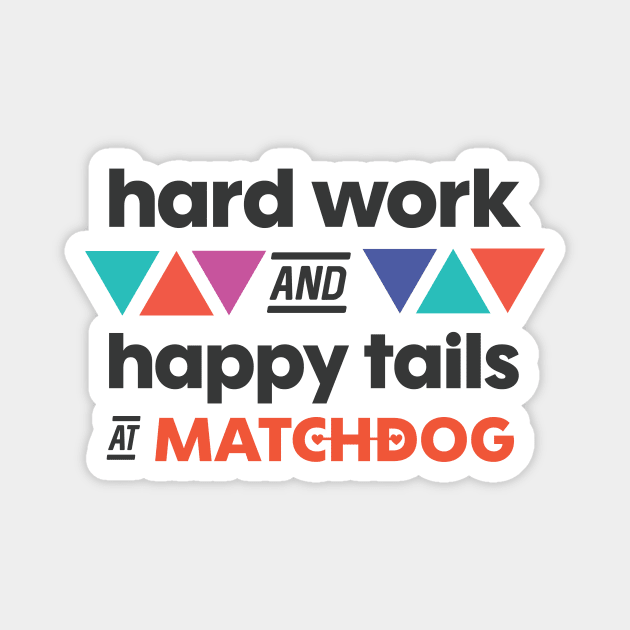 Hard work and Happy Tails Magnet by matchdogrescue