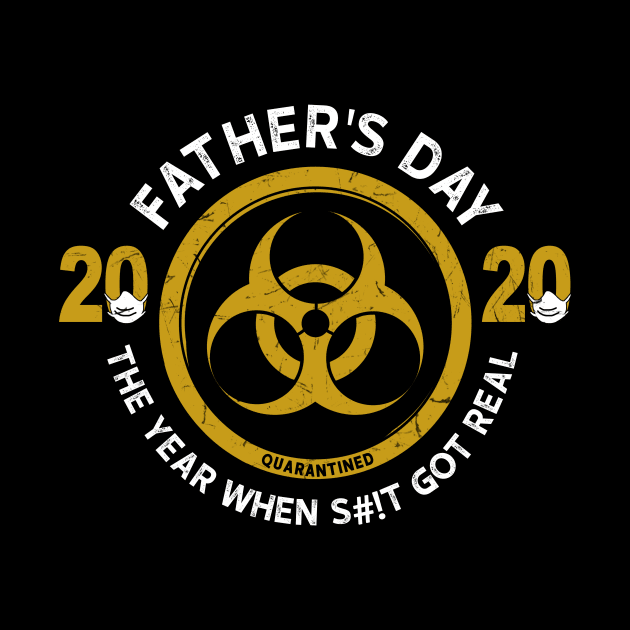 Father's Day 2020 The Year When Shit Got Real by KiraT