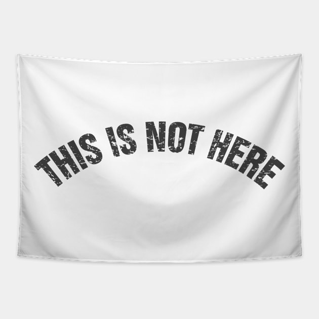 This Is Not Here Tapestry by Evan Derian