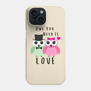 Owl You Need Is Love Phone Case