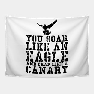 You Soar Like An Eagle And Crap Like A Canary Tapestry