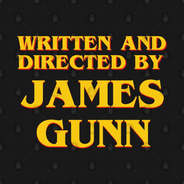 Written and Directed by James Gunn by ribandcheese