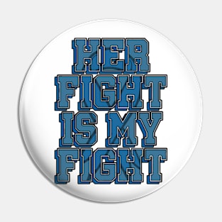 Her Fight Is My Fight Pin