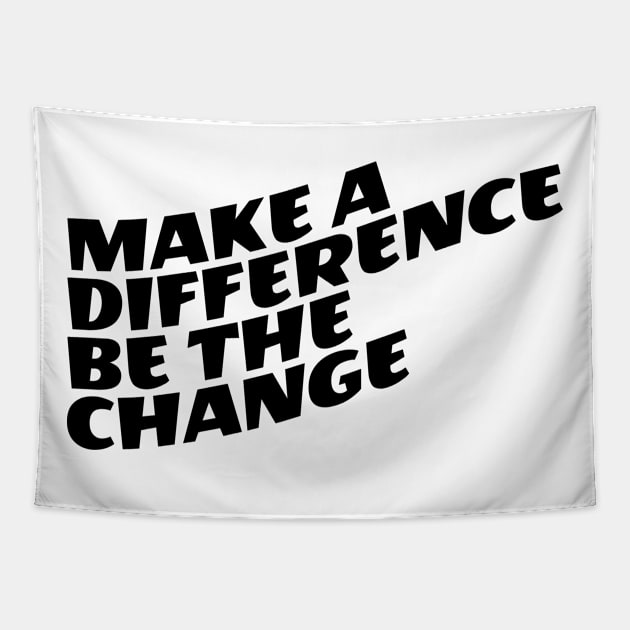 Make A Difference Be The Change Tapestry by Texevod