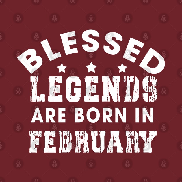 Blessed Legends Are Born In February Funny Christian Birthday by Happy - Design