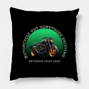 Motorcycle Put Something Exciting Between Your Legs Pillow