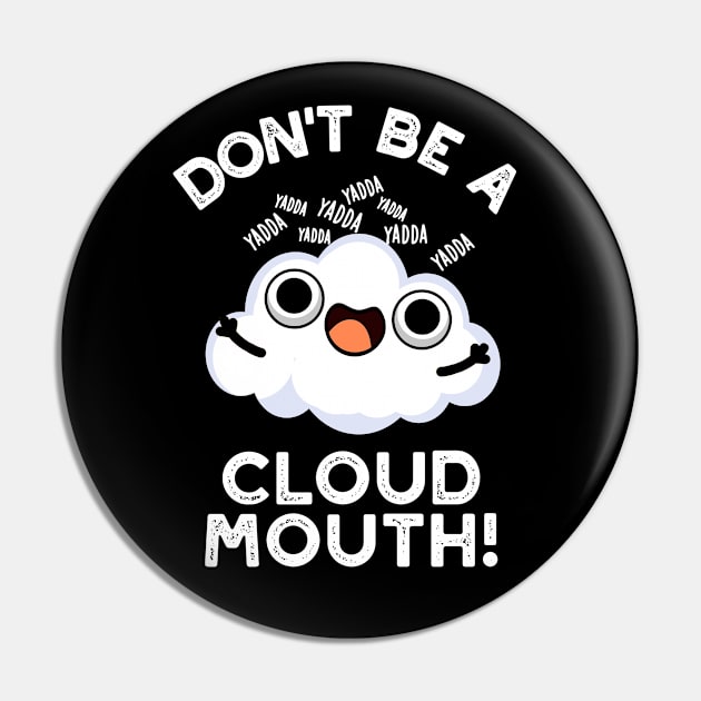 Don't Be A Cloud Mouth Cute Weather Pun Pin by punnybone