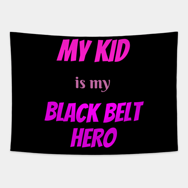 My kid is my hero, BLACK BELT. Tapestry by Viz4Business