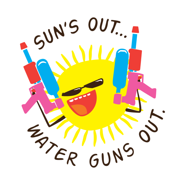 Suns Out… Water Guns Out. by SevenHundred