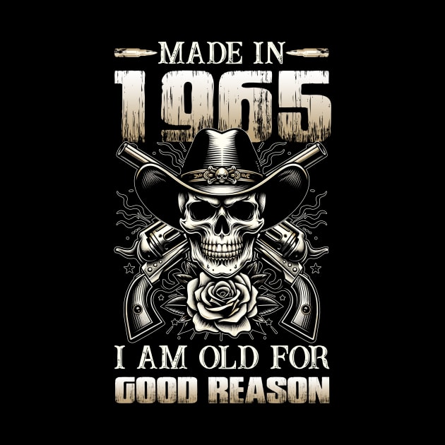 Made In 1965 I'm Old For Good Reason by D'porter