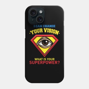 I Can Change Your Vision - What Is Your Superpower? Phone Case
