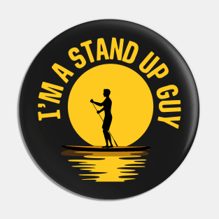 I'm A Stand Up Guy Pin