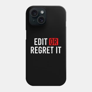 Edit Or Regret It Phone Case