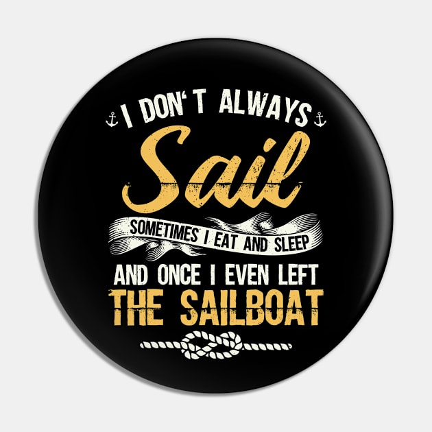 Sailing | I Don't Always Sail | Sailboat Owner Pin by Streetwear KKS