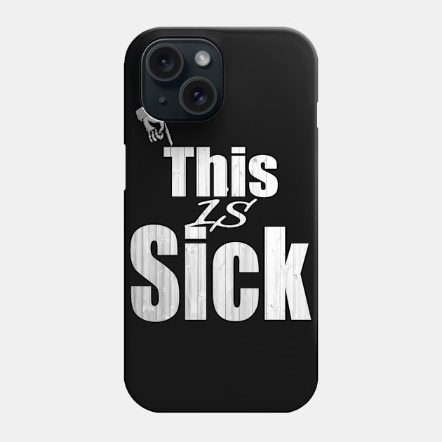 This Is Sick Funny Cool Slogan Gift Phone Case by Dara4uall